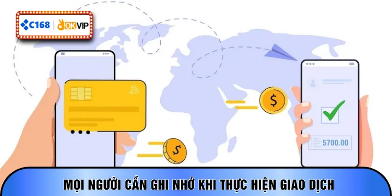 Mọi người cần ghi nhớ khi thực hiện giao dịch